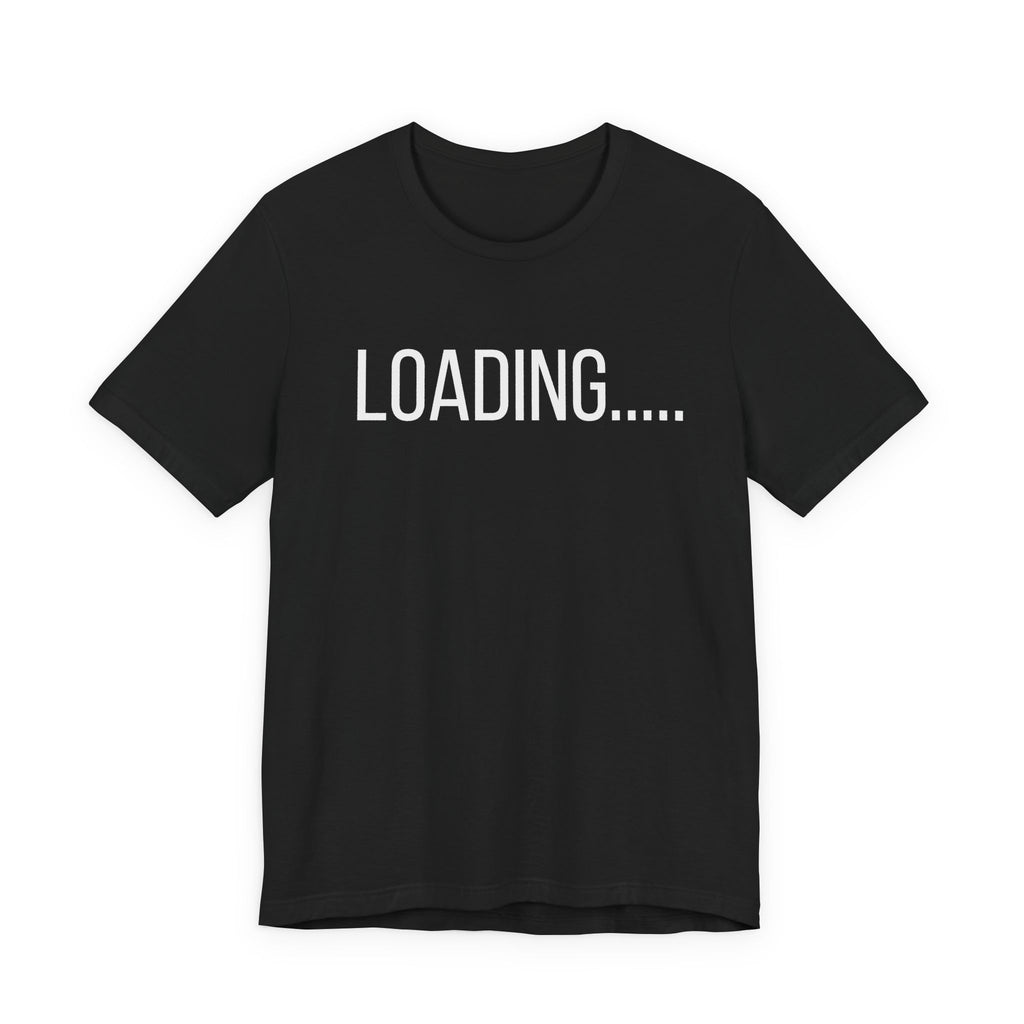 Loading... T-Shirt — Funny Minimalist Tech Tee