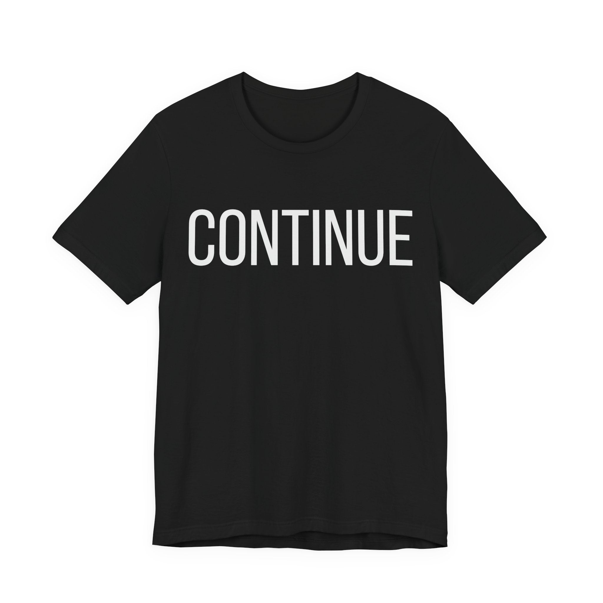 Continue T-Shirt — Minimalist Motivational Tee